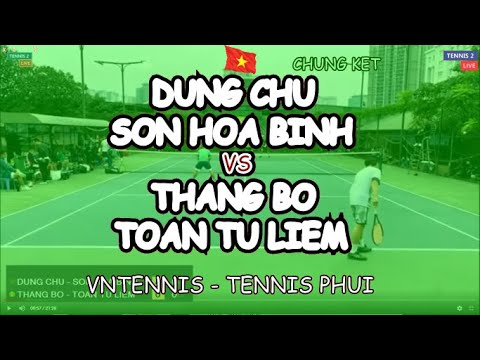 Dung Chu - Son Hoa Binh 🆚 Thang Bo - Toan Tu Liem 🎾 Vntennis - Tennis Phui