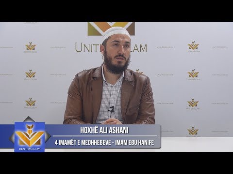 4 Imamët e medh'hebeve || Imam Ebu Hanife - Hoxhë Ali Ashani