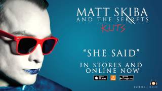 MATT SKIBA AND THE SEKRETS - She Said (Album Track / Digital Single)
