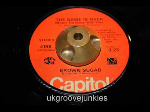 Brown Sugar - the game is over  ~ Modern  Soul