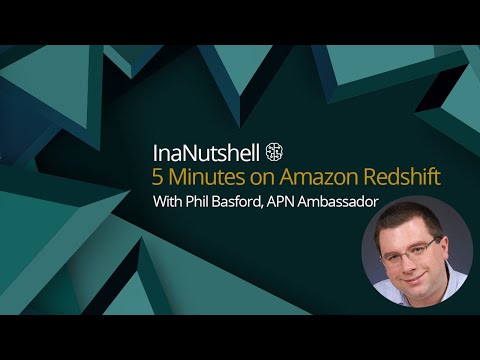InaNutshell: 5 Minutes on Amazon Redshift with Phil Basford