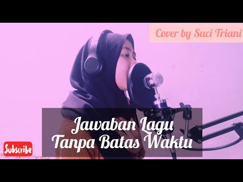 JAWABAN LAGU TANPA BATAS WAKTU(ADE GOVINDA FEAT.FADLY)(ASTRID)||COVER BY SUCI TRIANI||