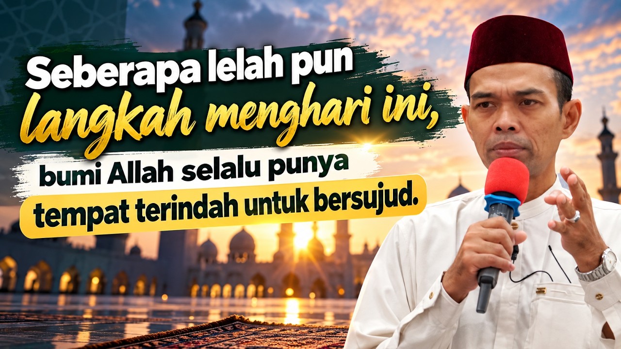 Singgah Dulu,Sujud Dulu,Baru Lanjutkan Perjalanan !!! | Ustadz Abdul Somad