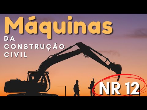 QUAIS SÃO AS MÁQUINAS UTILIZADAS NA CONSTRUÇÃO CIVIL NR 12?