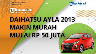 Harga Mobil Bekas Daihatsu Ayla Tahun 2013 Makin Murah, Mulai dari Rp 50 Jutaan