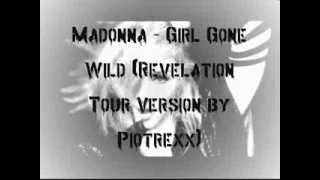 Madonna - Girl Gone Wild Remix (Revelation Tour Version By Piotrexx)