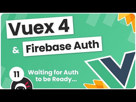 Vuex 4 Firebase Auth Tutorial 11 Waiting for Auth to be Ready