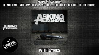 Asking Alexandria - If You Can&#39;t Ride Two Horses At Once...You Should Get Out... | Lyrics | Lyricful