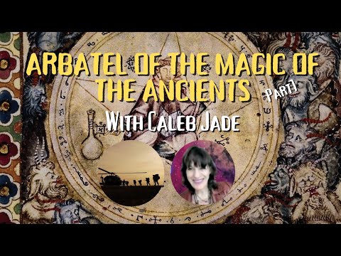 LIVE with Caleb Jade: Introduction to Arbatel of the Magic of the Ancients Part1