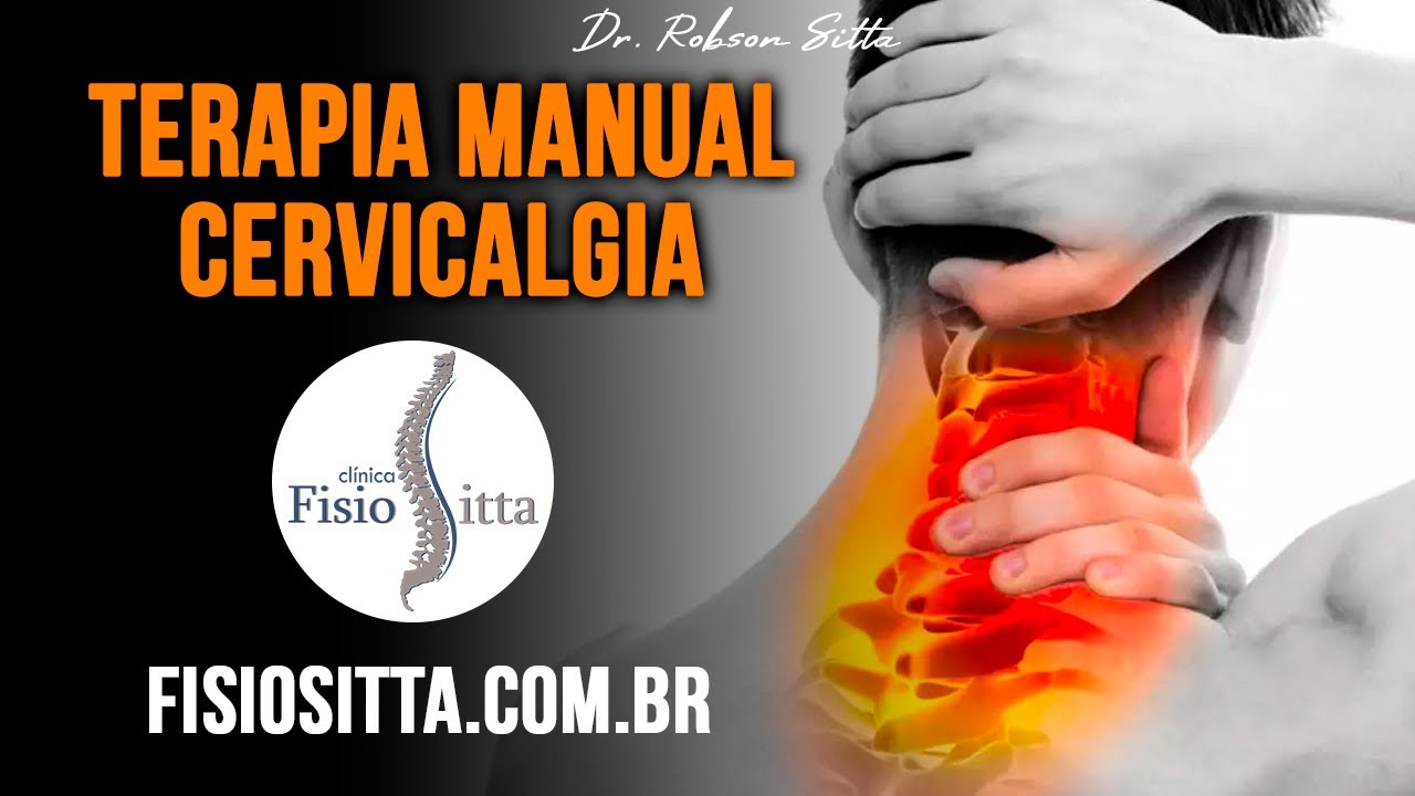 TERAPIA MANUAL CERVICALGIA DOR COLUNA CERVICAL - Clínica de Fisioterapia Dr. Robson Sitta