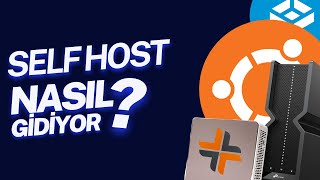 Self Host Nasıl Gidiyor?