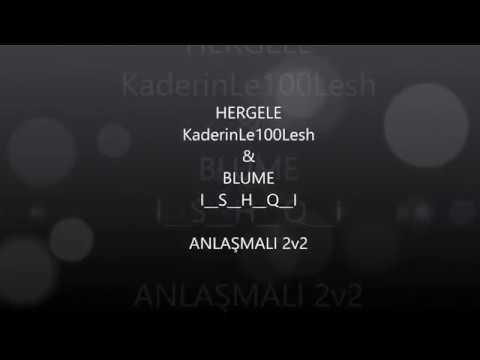 HERGELE ▼KaderinLe100Lesh & BLUME ▼I__S__H__Q__I  ANLAŞMALI 2v2 [KNİGHT-59.NET]