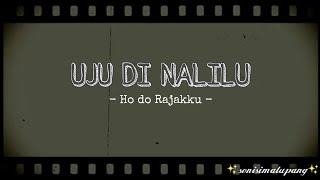 Download lagu Lirik Lagu Uju Di Nalilu - Ho Do Rajakku mp3 Download lagu Lirik Lagu Uju Di Nalilu - Ho Do Rajakku mp3