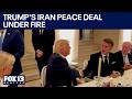 Trump faces criticism over Iran peace deal | FOX 13 Seattle