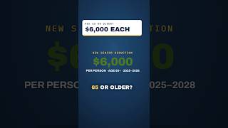 65 or Older? The New $6,000 Senior Deduction (2025–2028) #shorts