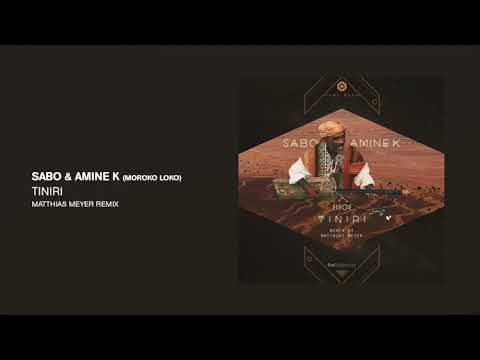 Sabo & Amine K (Moroko Loko) - Tiniri (Matthias Meyer Remix)