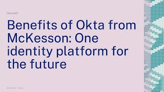 Benefits of Okta from McKesson: One identity platform for the future