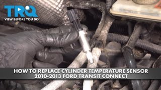 How to Replace Cylinder Temperature Sensor 2010-2013 Ford Transit Connect