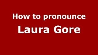 How to pronounce Laura Gore