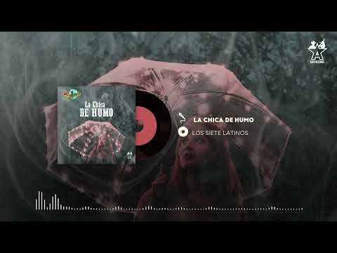 Los Siete Latinos - La Chica De Humo (Audio Oficial)
