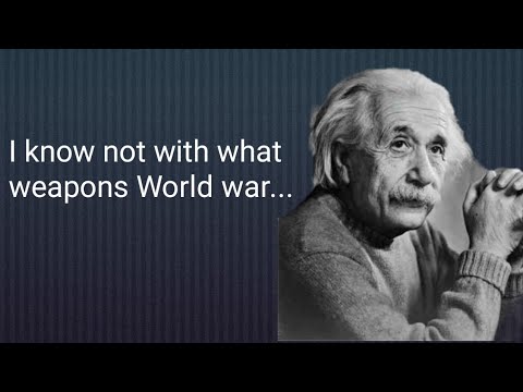 I know not with what weapons World War III will be fought..... Albert Einstein... quotes.