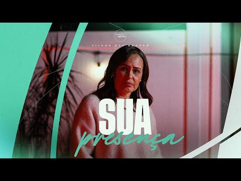 Filhos que Adoram - Sua Presença | Clipe Oficial