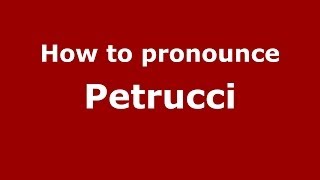 How to pronounce Petrucci