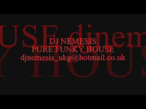 DJ NEMESIS - PURE FUNKY HOUSE. PLEASE COMMENT!!!