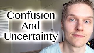 The Joy of Confusion and Uncertainty in Life
