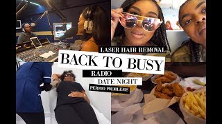 VLOG: BACK TO BUSY; LASER HAIR REMOVAL, PERIOD PROBLEMS & DATE NIGHT | TIMEFORTEE