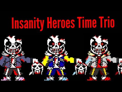 Insanity Heroes Time Trio Insanetale,insaneouter and insanefell Sans.