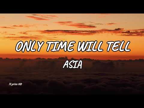 Asia - Only time will tell (Lyrics)