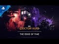 Doctor Who: The Edge of Time | Launch Trailer | PSVR