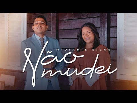Não Mudei - Midian e Silas