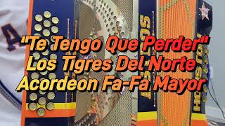 Te Tengo Que Perder-Los Tigres Del Norte-Acordeon Fa-Fa Mayor