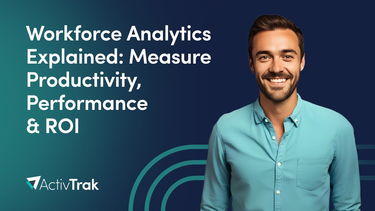 Workforce Analytics Explained: Measure Productivity, Performance & ROI