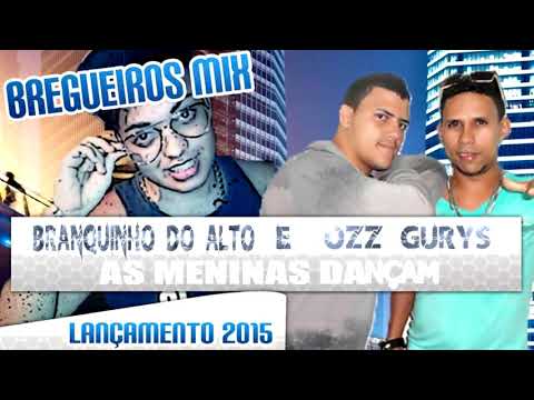 BRANQUINHO DO ALTO E OZ GURYS -  AS MENINAS DANÇAM - AUDIO OFICIAL