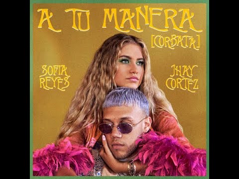 Sofia Reyes x Jhay Cortez x GM - A Tu Manera