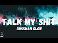 BossMan Dlow Talk My Shit Lyrics