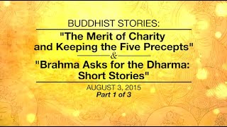 BUDDHIST STORIES:THE MERIT OF CHARITY AND KEEPING THE FIVE PRECEPTS & BRAHMA ASKS FOR DHARMA-Part1/3