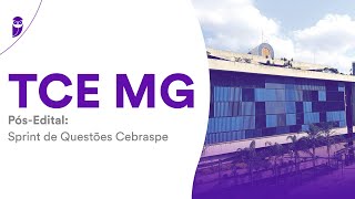 Concurso TCE MG - Pós-Edital: Sprint de Questões Cebraspe