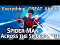Everything GREAT About Spider Man Across The Spider Verse