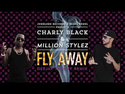 Charly Black & Million Stylez - Fly Away [DJ Theory Remix]