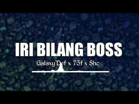 IRI BILANG BOSS - Galaxy'Def x 73f x Shc ||