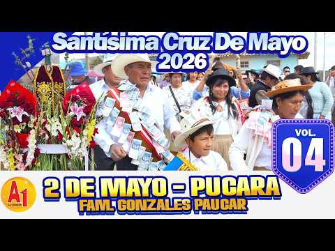 ⭐Santísima Cruz De Mayo 🔴 Dos de Mayo - Pucara 2026 // FAM. Gonzales Paucar  // VOL 04