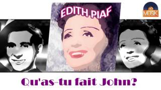 Edith Piaf - Qu&#39;as tu fait John (HD) Officiel Seniors Musik
