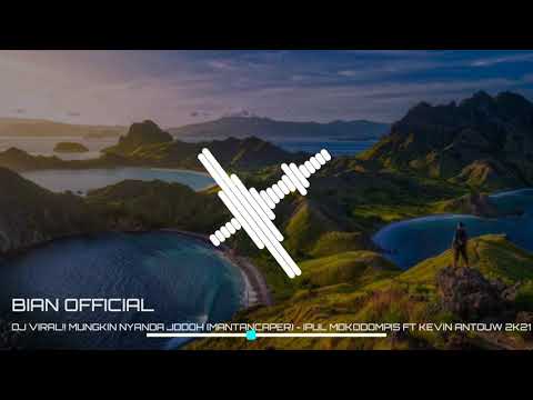DJ_VIRAL MUNGKIN NYANDA JODOH_(MANTANCAPER)_-_IPUL-MOKODOMPIS_FT_KEVIN_ANTOUW_2K21_NEW