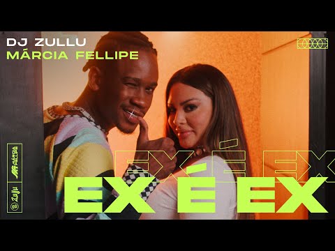 DJ Zullu, Márcia Fellipe - Ex É Ex (Clipe Oficial)