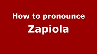 How to pronounce Zapiola