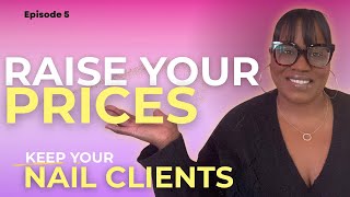 RAISING YOUR PRICES WITHOUT LOSING YOUR NAIL CLIENTS | Episode 5 | Nail Tech to CEO | Vlogmas